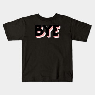 Bye to you fake friends Kids T-Shirt